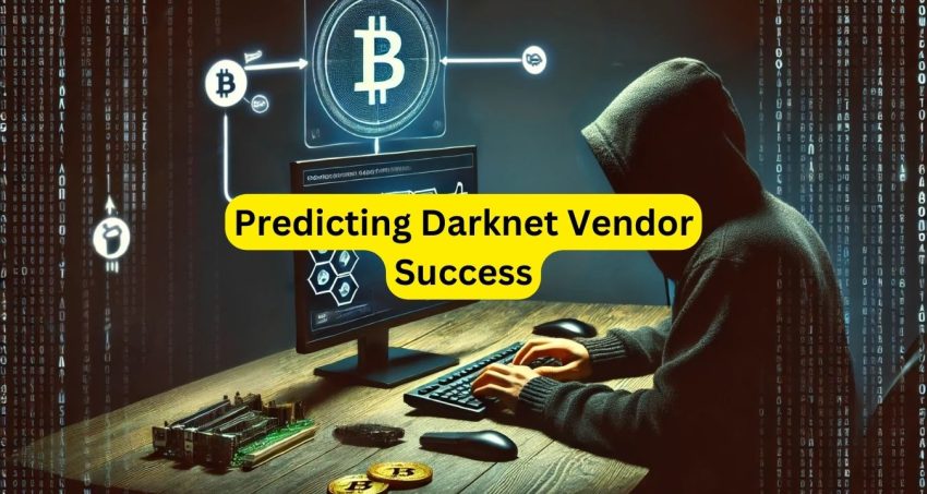 We Can Predict Darknet Vendors Success, But So Can The FBI