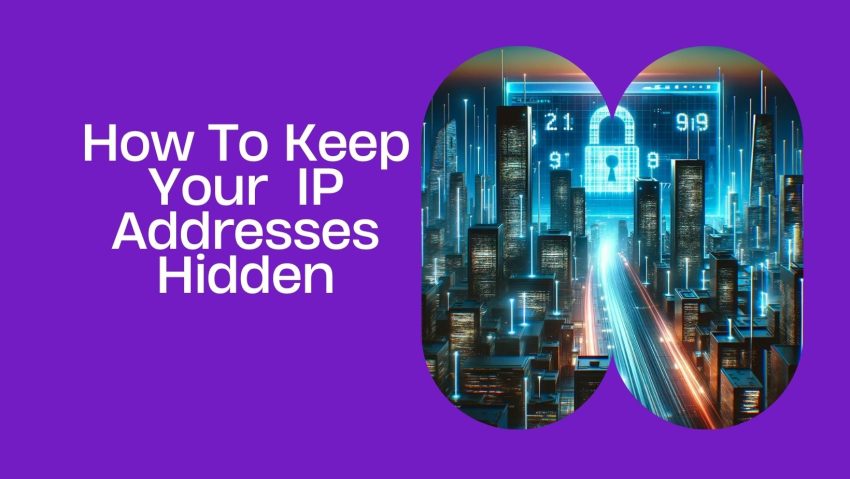 The Best Ways to Hide Your IP Address in 2023