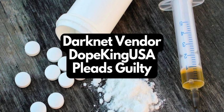 Fentanyl Vendor “DopeKingUSA” Found Guilty